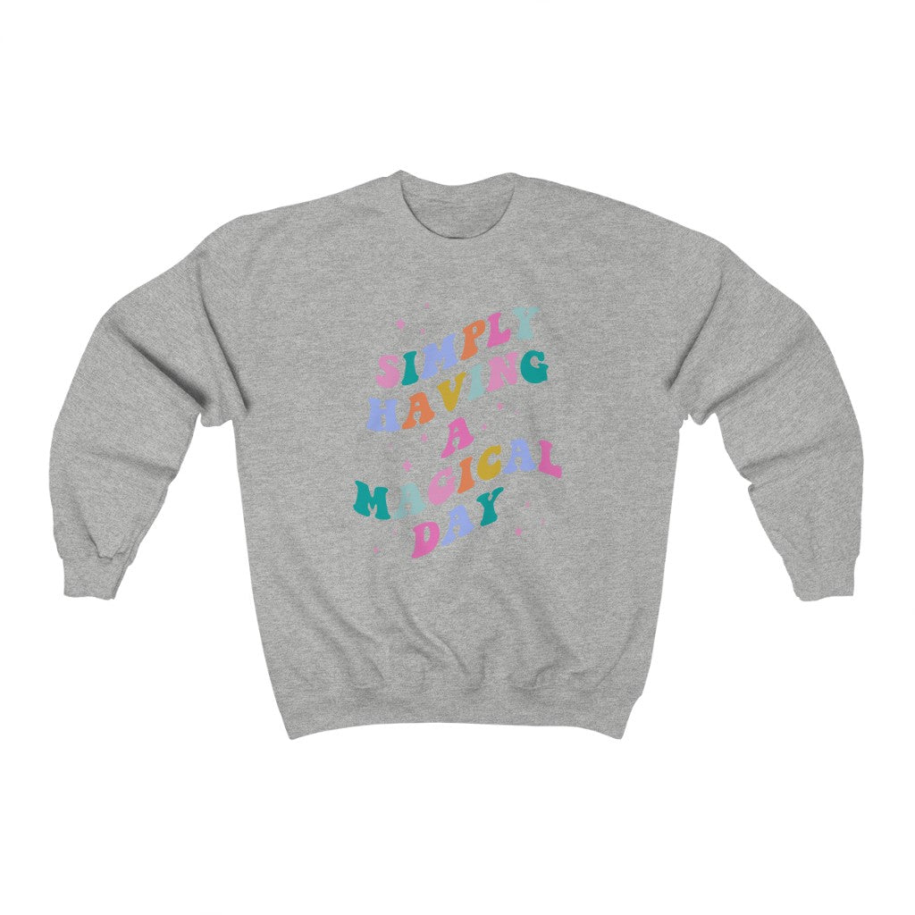 Simply Having a Magical Day Sweatshirt