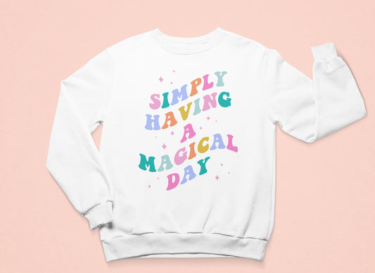 Simply Having a Magical Day Sweatshirt